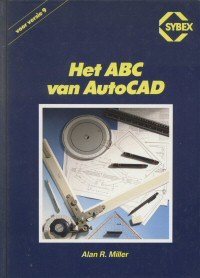 Miller, Alan R. - Het ABC van AutoCAD - voor versie 9