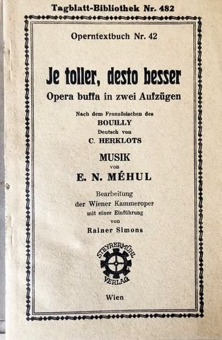 Méhul, Etienne: - [Libretto] Je toller, desto besser : Opera buffa in zwei Aufzügen; Bearbeitung der Wiener Kammeroper mit einer Einführung von Rainer Simons (Tagblatt-Bibliothek. Nr. 42)