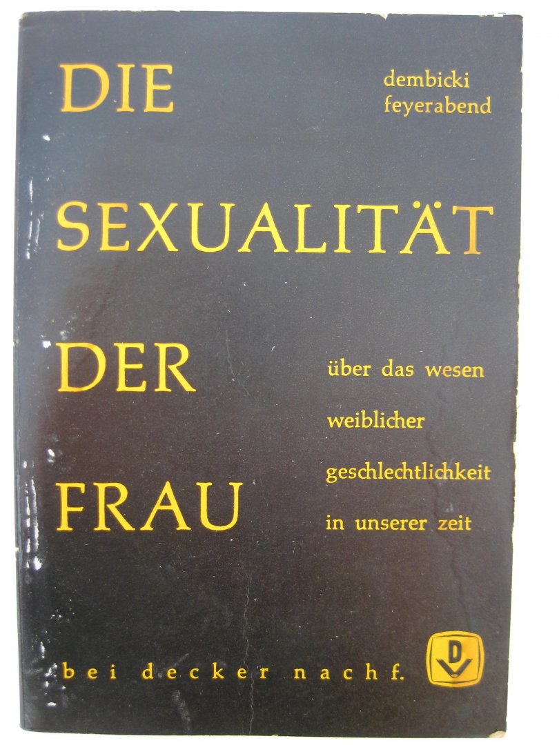 Dembicki, dr. med. I und Feyerabend, dr. med. W. - Die Sexualität der Frau.