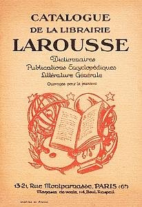 LAROUSSE - Catalogue de la librairie Larousse. Dictionnaires - Publications encyclopédiques - Littérature générale - Ouvrages pour la jeunesse.