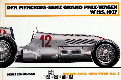 Denis Jenkinson - Der Mercedes-Benz Grand Prix Wagen W125, 1937. Die historische Saison 1937