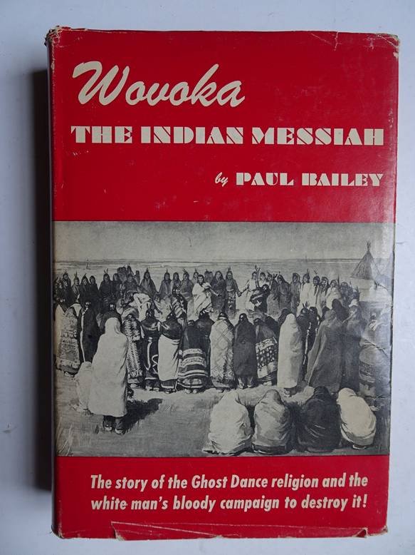 Bailey, Paul. - Wovoka, the Indian Messiah.