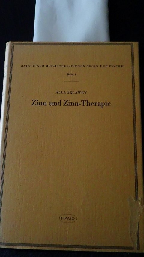 Selawry, Alla - Ratio einer Metalltherapie von Organ und Psyche. Band 1. Zinn und Zinn-Therapie.