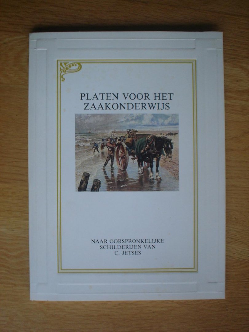 C. Jetses - Platen voor het zaakonderwijs, naar oorspronkelijke schilderijen van C. Jetses