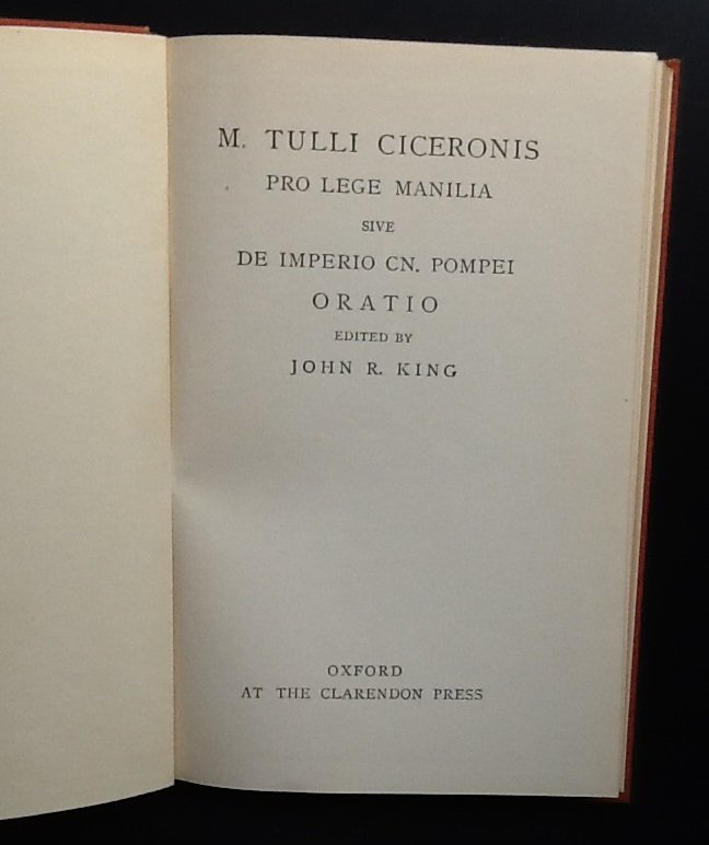 Cicero (M.Tulli Ciceronis); John R. King (editor) - M. Tulli Ciceronis  Pro Lege Manilia  sive De Imperio CN. Pompei Oratio