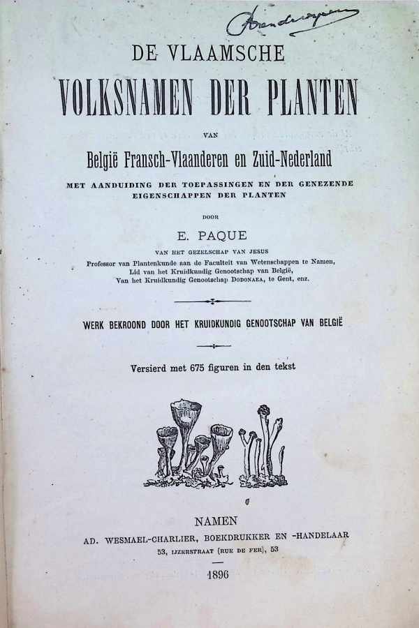 E. Paque - De Vlaamsche Volksnamen Der Planten Van België Fransch-Vlaanderen En Zuid-Nederland: Met Aanduiding Der Toepassingen En Der Genezende Eigenschappen der planten