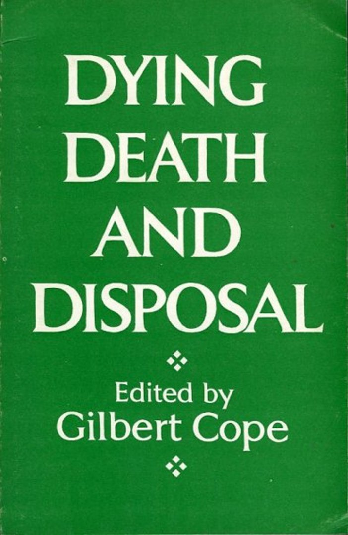 COPE, Gilbert (edited by) - Dying Death and Disposal.