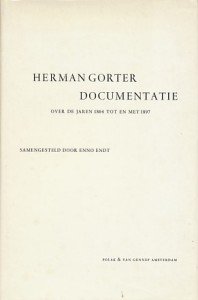 Endt, Enno (sam.) - Herman Gorter documentatie over de jaren 1864 tot en met 1897. Ongeveer 600 documenten uit de eerste 34 jaren van Gorters leven.