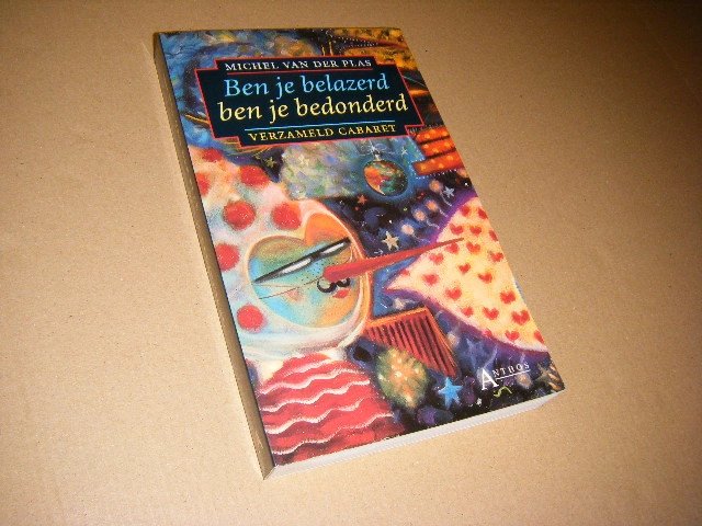 Michel van der Plas - Ben je belazerd, ben je bedonderd verzameld cabaret