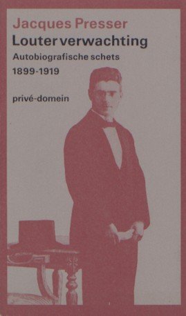 Presser, Jacques - Louter verwachting. Autobiografische schets 1899-1919.