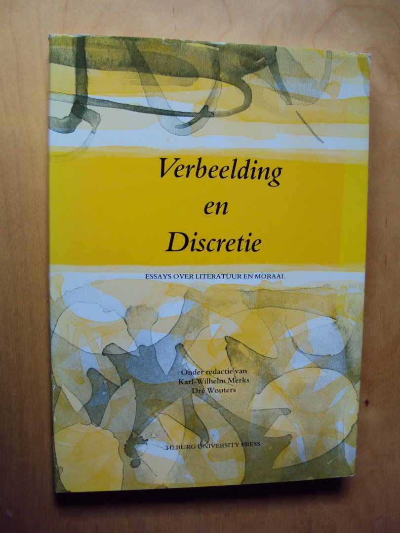 Merks, Karl-Wilhelm en Dré Wouters (redactie) - Verbeelding en Discretie. Essays over literatuur en moraal