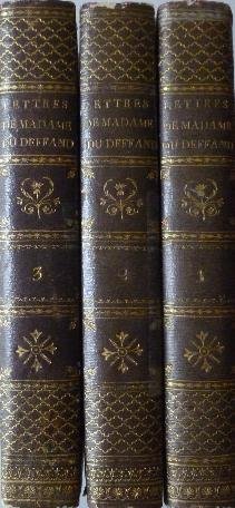 Marquise du Deffand - Lettres de La Marquise du Deffand a Horace Walpole depuis comte D' Orford. Tome I, II, III