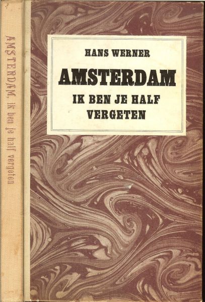 Werner, Hans - Amsterdam ik ben je half vergeten, met 100 illustraties uit een oude doos