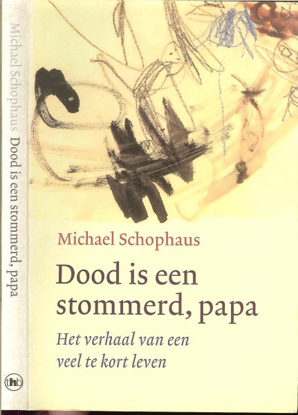 Schophaus , Michael   .. Gerda Wolfswinkel en Vormgeving omslag Steef Liefting - Dood is een stommerd, papa - Het verhaal van een veel te kort leven