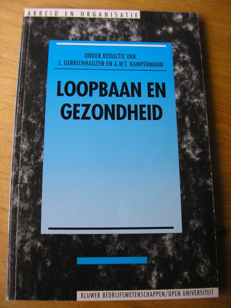 Kampermann, A.W.T. en J. Gerrichhauzen (red) en andere auteurs - Serie: Arbeid en organisatie: Loopbaan en gezondheid