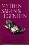  - mythen,sagen & legende, een keur van verhalen volgens overleving afkomstig uit de nederlanden en vlaanderen