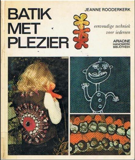 Rooderkerk Jeanne met Henriette Beukers en Tekeningen van Ton Kilsdonk - Batik met plezier / druk 1