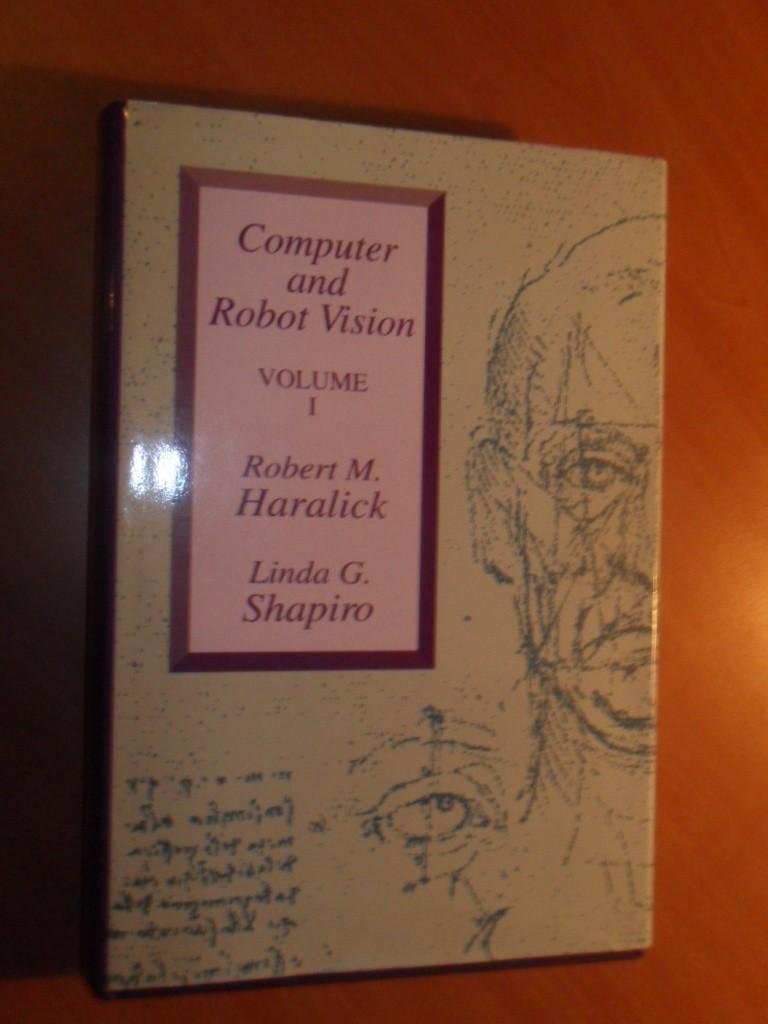 Haralick, Robert M; Shapiro, Linda G. - Computer and robot vision. Volume 1