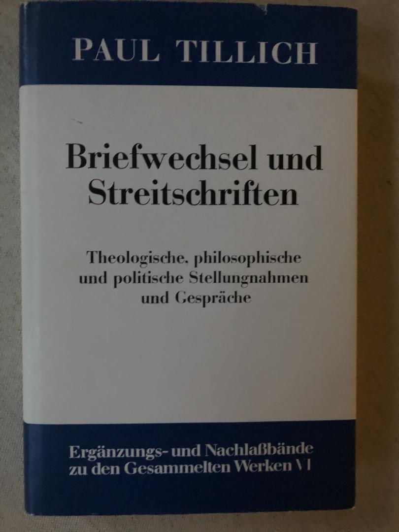 Tillich, Paul - Briefwechsel und Streitschriften; Theologische, philosophische und politische Stellungnahmen und Gespräche