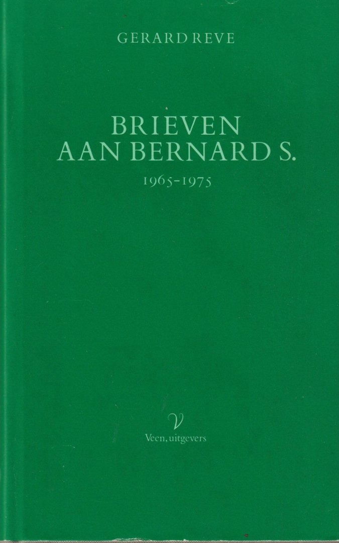 Reve, Gerard - Brieven aan Bernard S., 1965-1975