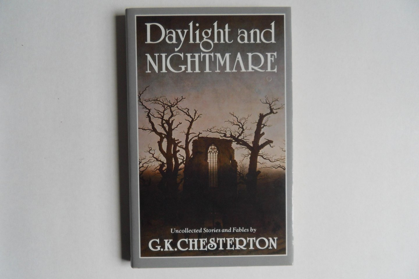 Chesterton, G.K. [Smith, Marie - selection and introduction ]. - Daylight and Nightmare. - Uncollected Stories and Fables.