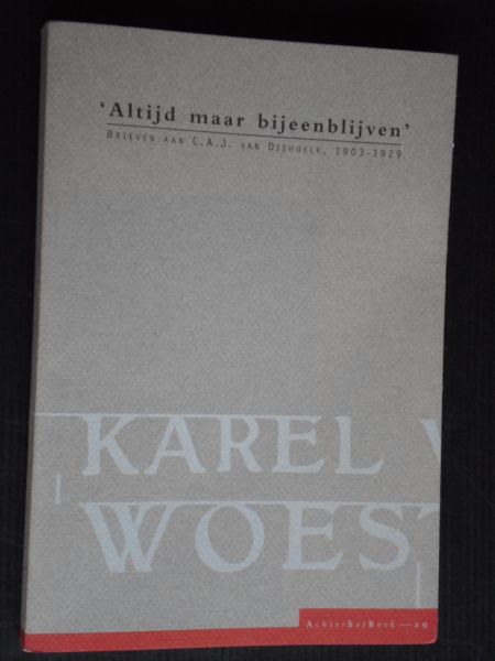 Woestijne, Karel van de - Altijd maar bijeenblijven, Brieven aan C.A.J.van Dishoeck, 1903-1929