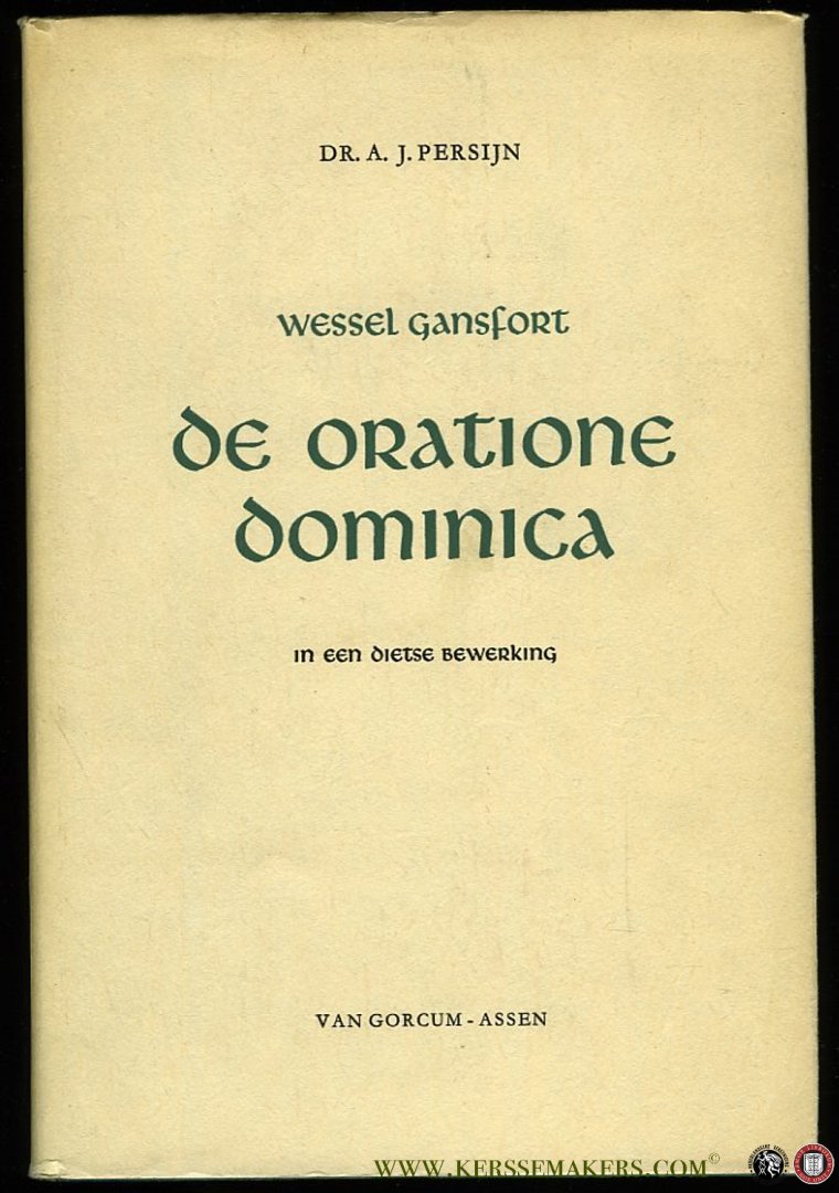 PERSIJN, A. - Wessel Gansfort, De Oratione Dominica. In een dietse bewerking.