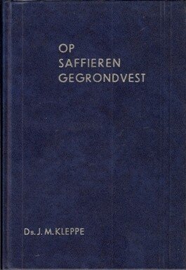 Kleppe, ds. j.m. - Op saffieren gegrondvest