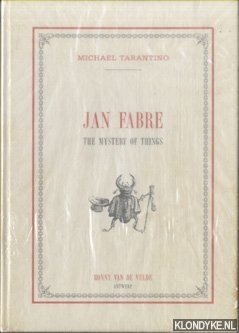 Tarantino, M. - Jan Fabre. The Mystery of Things