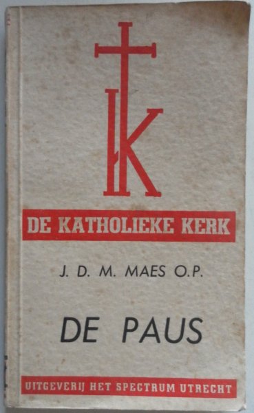 Maes J D M - De katholieke kerk De Paus