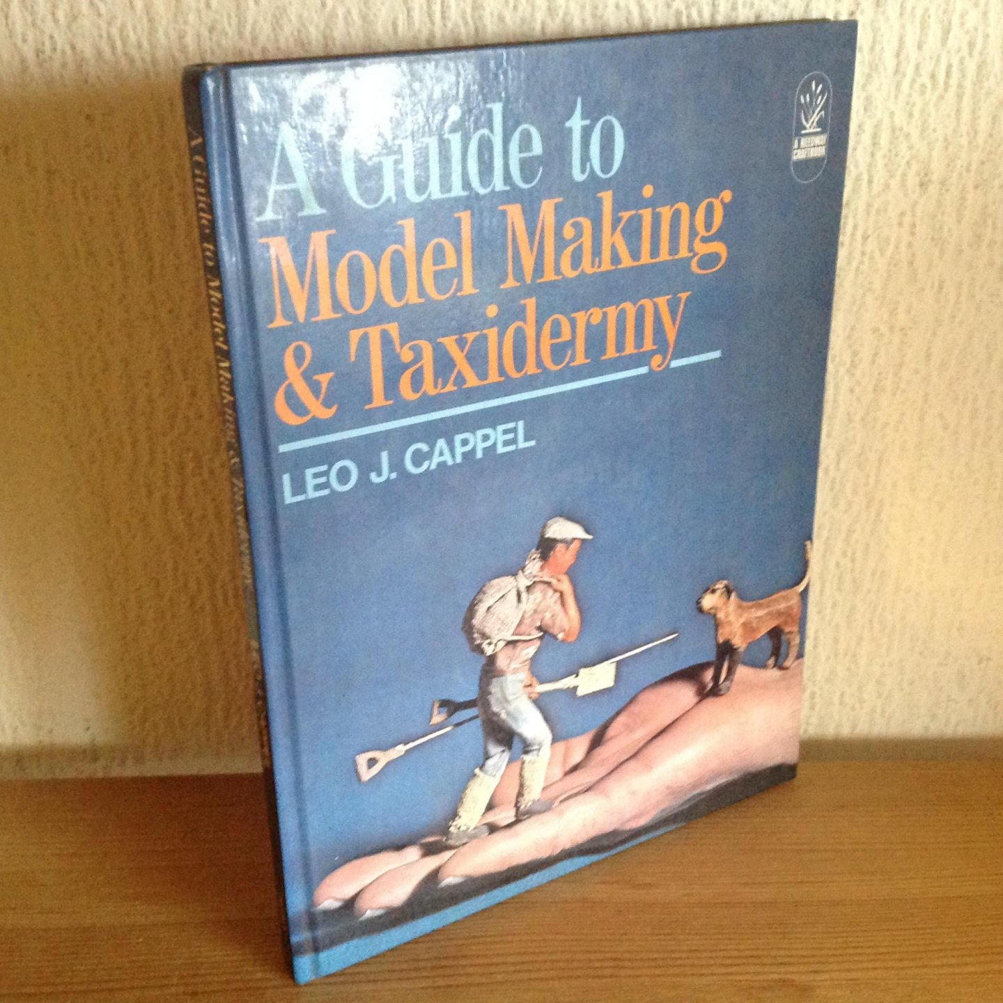 Leo j Cappel - A Guide to MODEL MAKING & TAXIDERMY