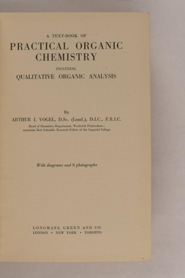 Vogel, Arthur I. - A text-book of practical organic chemistry including qualitative organic analysis (5 foto's)