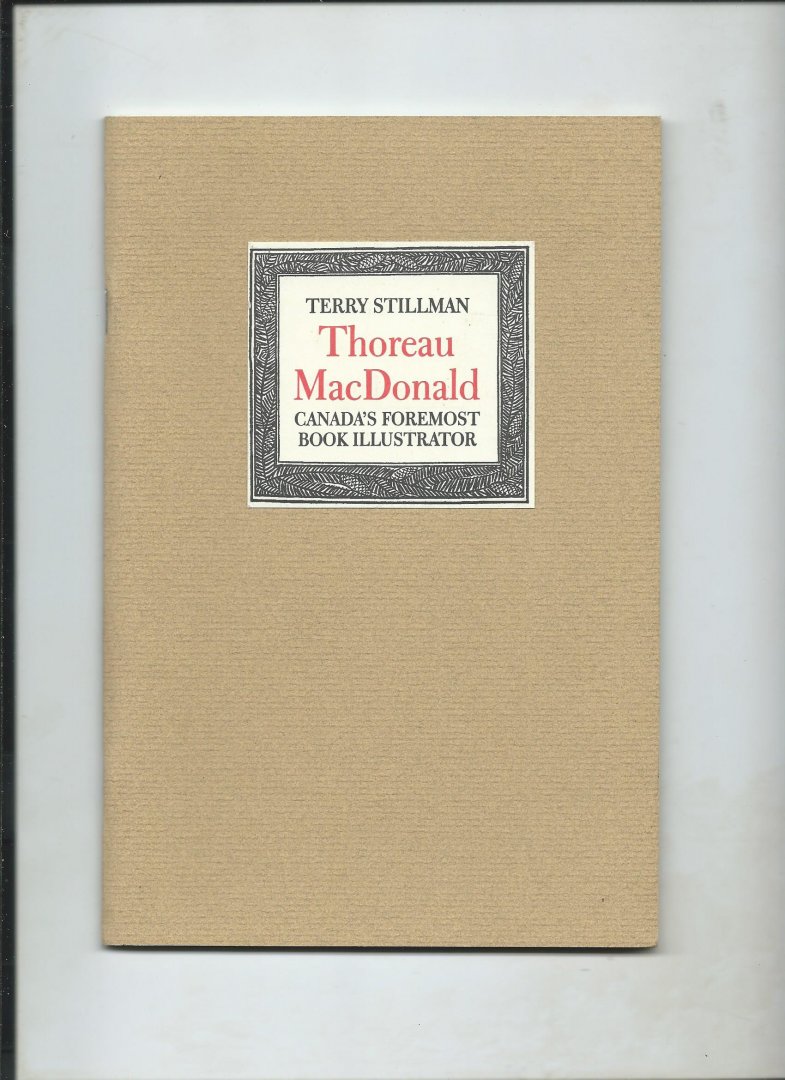 Stillman, Terry - Thoreau MacDonald. Canada's foremost book illustrator.