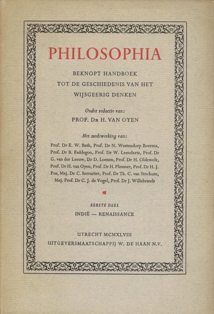 Oyen, Prf. Dr H. van - Philosophia Beknopt Handboek tot de geschiedenis van het wijsgeerig denken eerste deel Indië - Renaissance + tweede deel Descartes - Hedendaagsche Wijsbegeerte