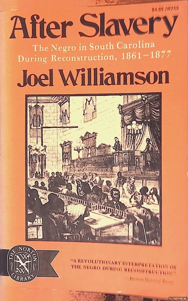 Williamson, Joel - After Slavery: The Negro in South Carolina During Reconstruction, 1861-1877