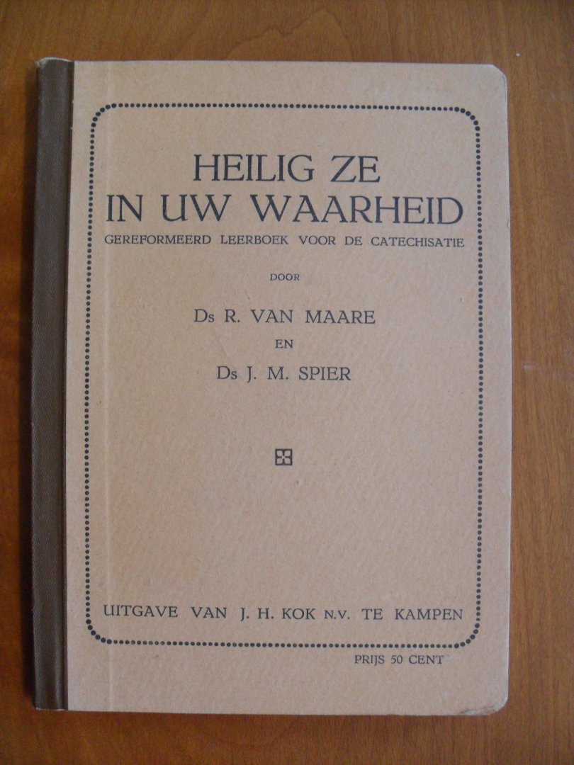 Maare Ds,R. van & Ds.J.M.Spier - HEILIG ZE IN UW WAARHEID
