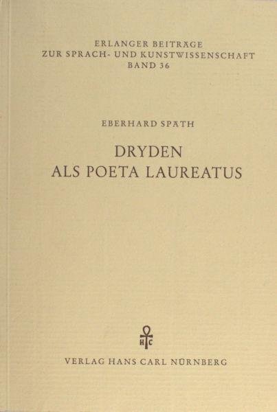 Späth, Eberhard. - Dryden als Poeta Laureatus. Literatur im Dienste der Monarchie