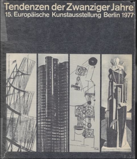 Waetzoldt, Stephan, And Haas, Verena - Tendenzen der zwanziger Jahre, 15. Europaische Kunstausstellung Berlin 1977