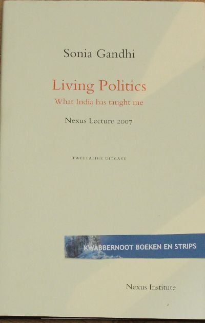 Gandhi, Sonia - Living Politics    What India taught me