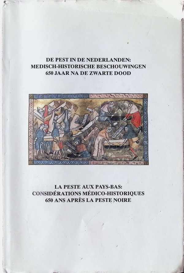 Koninklijke Academie voor Geneeskunde van België Symposium Geschiedenis der Geneeskundige Wetenschappen - De pest in de Nederlanden - medisch historische beschouwingen 650 jaar na de zwarte dood