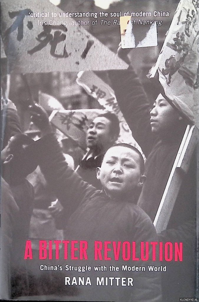 Mitter, Rana - A Bitter Revolution: China's Struggle with the Modern World