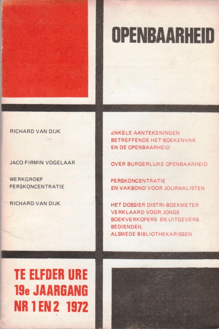 Richard van Dijk, Jacq Firmin Vogelaar e.a. - Te Elfder Ure 19e Jaargang 1972 nr. 1 en 2 Openbaarheid, burgerlijke openbaarheid, persconcentratie
