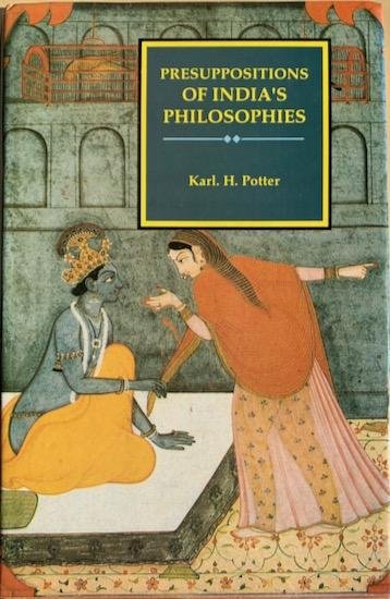 Potter, Karl H. (ed.) - PRESUPPOSITIONS OF INDIA’S PHILOSOPHIES.