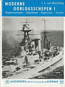 Münching, L.L. von - Moderne oorlogsschepen deel I. Vliegkampschepen, slagschepen, slagkruisers, kruisers.