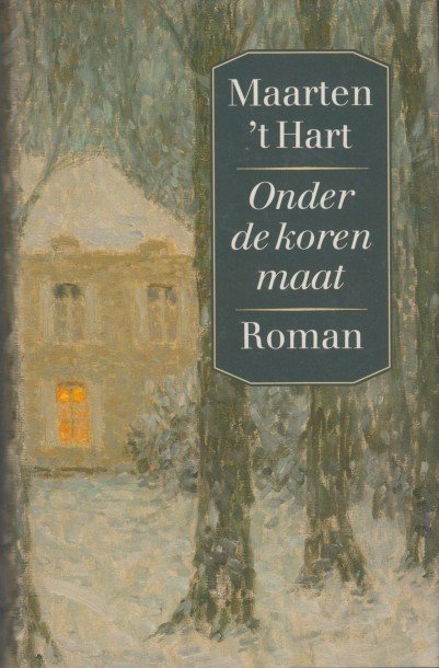 Hart, Maarten 't - Onder de korenmaat.