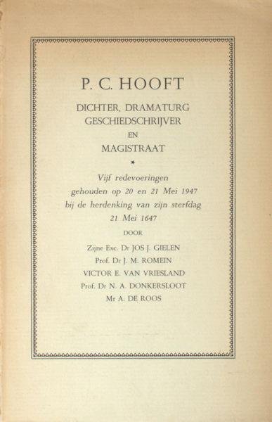 Gielen, J.H. e.a. - P.C.Hooft. Dichter, Dramaturg, Geschiedschrijver en Magistraat. Vijf redevoeringen gehouden op 20 en 21 Mei 1947 bij de herdenking van zijn sterfdag 21 Mei 1647.