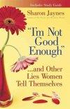 Jaynes, Sharon - I'm Not Good Enough / ...and Other Lies Women Tell Themselves