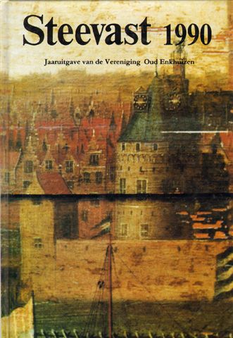 Diverse auteurs - Steevast 1990, jaaruitgave van de Vereniging Oud Enkhuizen, hardcover, gave staat (nieuwstaat)