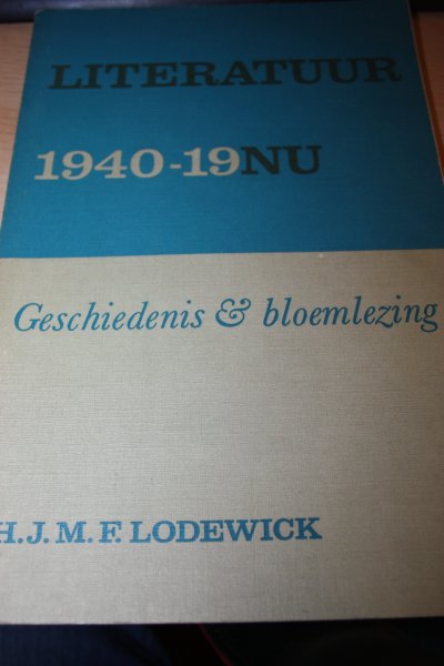 Lodewick, H.J.M.F. - LITERATUUR 1940 - 19NU, geschiedenis en bloemlezing