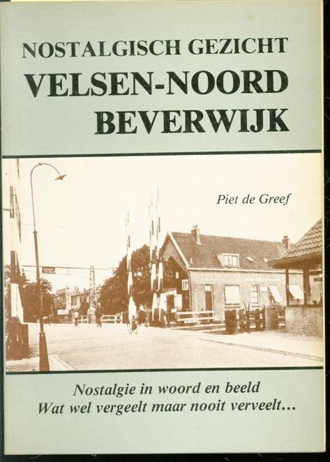 Piet de Greef - Nostalgisch gezicht Velsen-Noord, Beverwijk